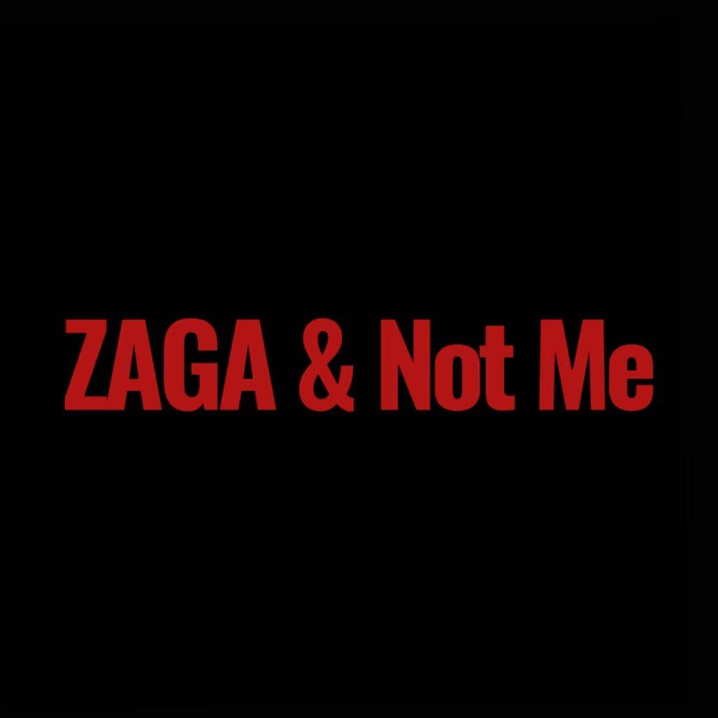 ZAGA & NotMe W