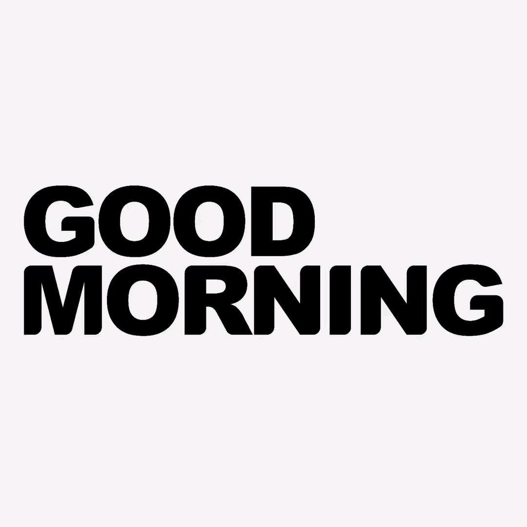 GOOD MORNING