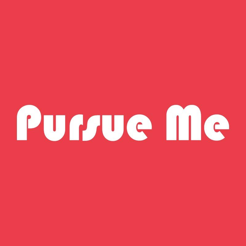 追我 Pursue Me